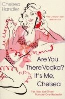 Are You There Vodka? It's Me, Chelsea (h�ftad)