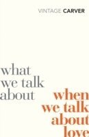 What We Talk About When We Talk About Love (h�ftad)