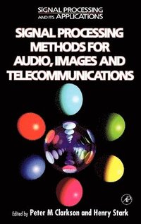 Signal Processing Methods for Audio, Images and Telecommunications (inbunden)