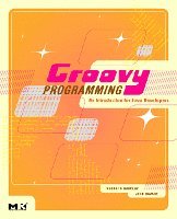 Groovy Programming: An Introduction for Java Developers (h�ftad)
