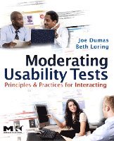 Moderating Usability Tests: Principles & Practices for Interacting (h�ftad)