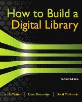 How to Build a Digital Library 2nd Edition (h�ftad)