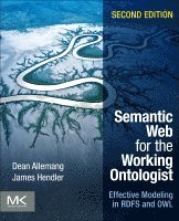 Semantic Web for the Working Ontologist: Effective Modeling in RDFS and OWL 2nd Edition (h�ftad)
