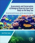 Assessments and Conservation of Biological Diversity from Coral Reefs to the Deep Sea