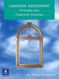 Language Assessment - Principles and Classroom Practice (h�ftad)
