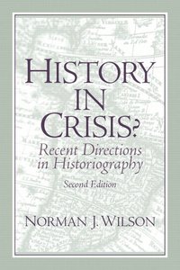 History in Crisis? Recent Directions in Historiography (h�ftad)