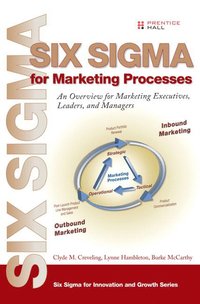 Six Sigma for Marketing Processes: An Overview for Marketing (inbunden)