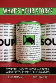 What's Your Story? Storytelling to Move Markets, Audiences, People, and Brands (paperback) (h�ftad)