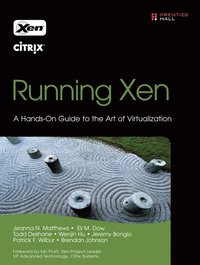 Running Xen: A Hands-on Guide to the Art of Virtualization (h�ftad)