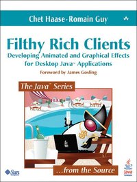 Filthy Rich Clients: Developing Animated & Graphical Effects for Desktop Java Applications (h�ftad)