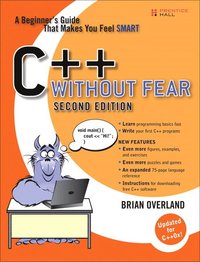 C++ Without Fear: A Beginner's Guide That Makes You Feel Smart, 2nd Edition (h�ftad)
