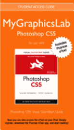 Mygraphicslab Photoshop Course with Photoshop Cs5 for Windows and Macintosh: Visual QuickStart Guide