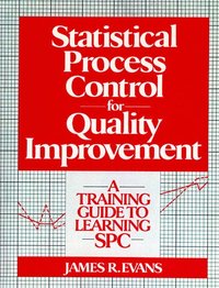 Statistical Process Control For Quality Improvement (h�ftad)