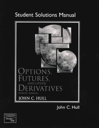 Student Solutions Manual for Options, Futures, and Other Derivatives (h�ftad)