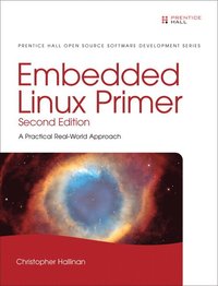 Embedded Linux Primer: A Practical Real-World Approach 2nd Edition (inbunden)