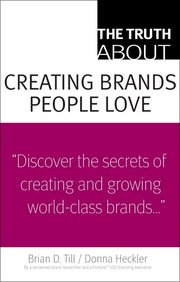 The Truth about Creating Brands People Love (h�ftad)