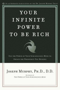 Your Infinite Power to be Rich (h�ftad)