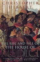 The Rise and Fall of the House of Medici (h�ftad)