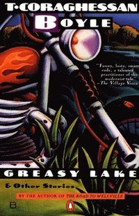 Greasy Lake and Other Stories (h�ftad)