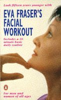 Eva Fraser's Facial Workout (h�ftad)