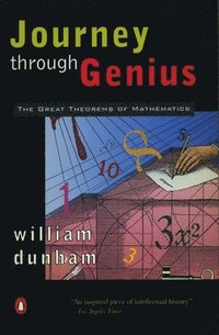 Journey Through Genius: The Great Theorems of Mathematics (h�ftad)