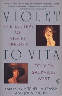Violet to Vita: The Letters of Violet Trefusis to Vita Sackville-West, 1910-1921