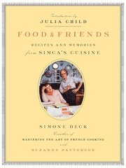 Food and Friends: Recipes and Memories from Simca's Cuisine (h�ftad)