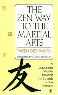 The Zen Way to Martial Arts: A Japanese Master Reveals the Secrets of the Samurai (h�ftad)