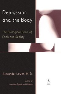 Depression and the Body: The Biological Basis of Faith and Reality (h�ftad)