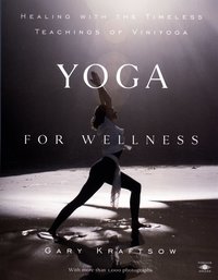 Yoga for Wellness: Healing with the Timeless Teachings of Viniyoga ()