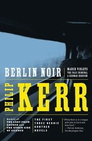 Berlin Noir: WITH March Violet, AND The Pale Criminal, AND A German Requiem (h�ftad)