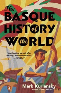 The Basque History of the World: The Story of a Nation (h�ftad)