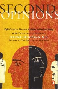 Second Opinions: 8 Clinical Dramas Intuition Decision Making Front Lines Medn (inbunden)