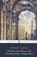The History of the Decline and Fall of the Roman Empire (h�ftad)