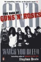 Watch You Bleed: The Saga of 'Guns n' Roses' (pocket)