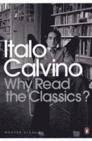 Why Read the Classics? (h�ftad)