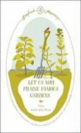 Let Us Now Praise Famous Gardens (h�ftad)