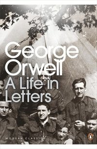 George Orwell: A Life in Letters (h�ftad)