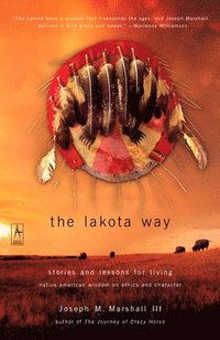 The Lakota Way: Stories and Lessons for Living (h�ftad)