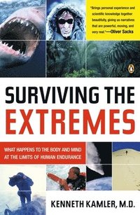 Surviving the Extremes: What Happens to the Human Body at the Limits of Human Endurance (h�ftad)