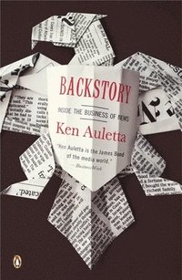 Backstory: Inside the Business of News (h�ftad)