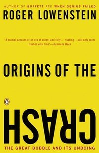 Origins of the Crash: The Great Bubble and Its Undoing (h�ftad)