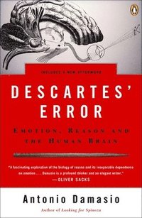 Descartes' Error: Emotion, Reason, and the Human Brain (h�ftad)