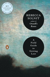 A Field Guide to Getting Lost (h�ftad)