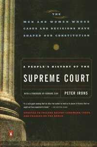 A People's History of the Supreme Court: The Men and Women Whose Cases and Decisions Have Shaped Our Constitutionrevised Edition (h�ftad)