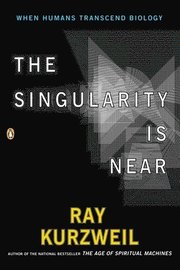 The Singularity Is Near: When Humans Transcend Biology (h�ftad)