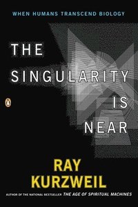 The Singularity Is Near: When Humans Transcend Biology (h�ftad)