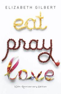 Eat, Pray, Love: One Woman's Search for Everything Across Italy, India and Indonesia (h�ftad)