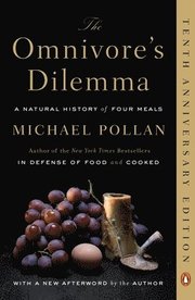 The Omnivore's Dilemma: A Natural History of Four Meals (h�ftad)