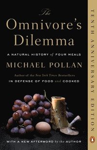 The Omnivore's Dilemma: A Natural History of Four Meals (h�ftad)